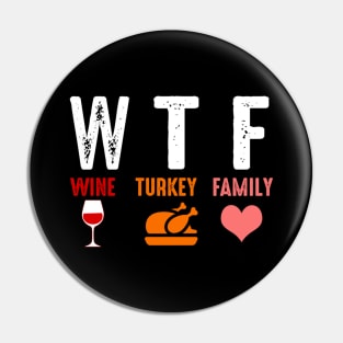 Wtf Wine Turkey Family Funny Thanksgiving Gift Pin
