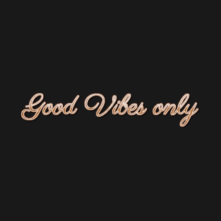 Good vibes only T-Shirt