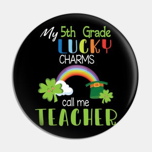 My 5th Grade Lucky Charms Call Me Teacher Students Patrick Pin