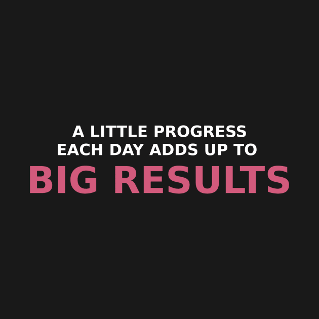 A little progress each day adds up to big results by HerbalBlue