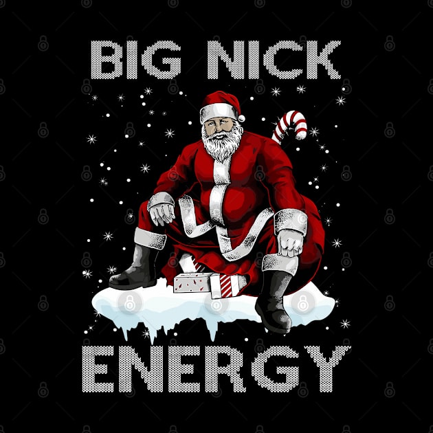 Big Nick Energy Funny Santa Christmas Xmas Ugly Christmas Sweater by StarMa