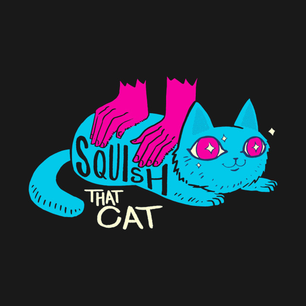 Squish that cats - Merch - T-Shirt | TeePublic