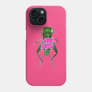 I have eaten CRICKET BUG Phone Case