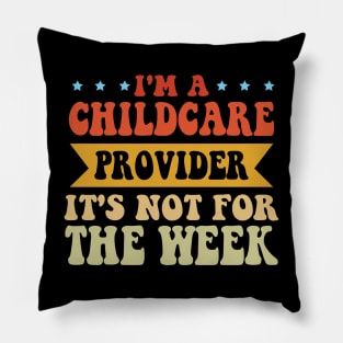 I'm A Childcare Provider It's Not For The Weak Pillow