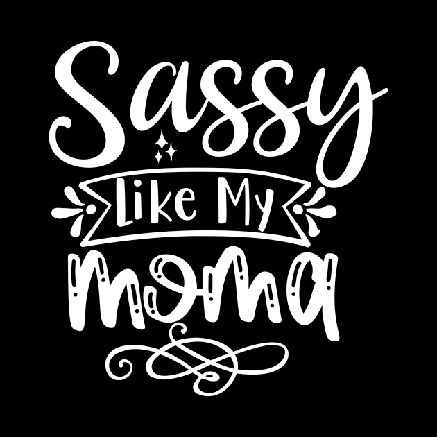 Sassy Like Mom by JKFDesigns