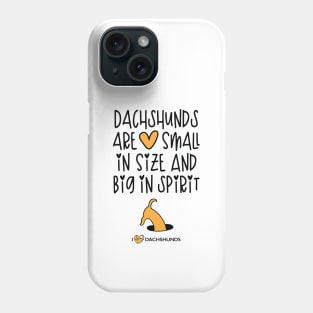 Dachshunds Are Small In Size And Big In Spirit Phone Case