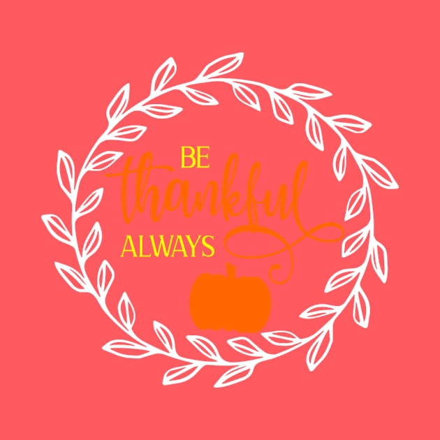 Be thankful always shirt, design, mugs, by Cargoprints