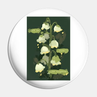 Let us live like flowers, valley flower cottagecore Pin