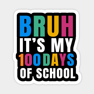 Bruh Its My 100 Days Of School Magnet