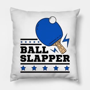 Ball Slappers - Blue Paddle - Ping Pong Athlete Funny Table Tennis Player Quotes Whiff Whaff Pillow