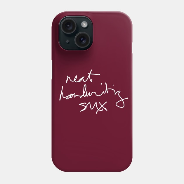 Neat Handwriting Sux (Said a Doctor probably) v2 Phone Case by Teeworthy Designs