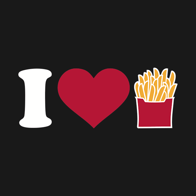 I love Fries by Designzz