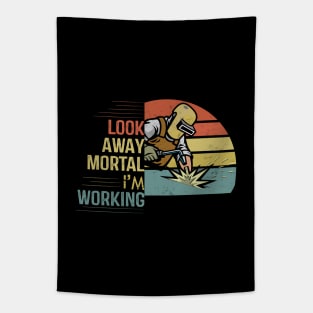 Look Away Mortal I'am Working funny welding Tapestry