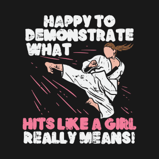 Happy To Demonstrate What Hits Like A Girl Really Means T-Shirt