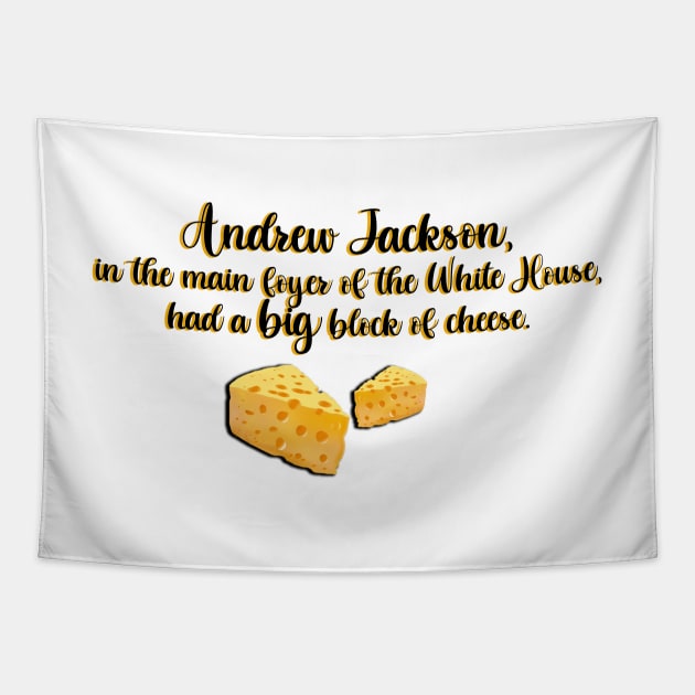 West Wing Andrew Jackson Big Block of Cheese Tapestry by baranskini