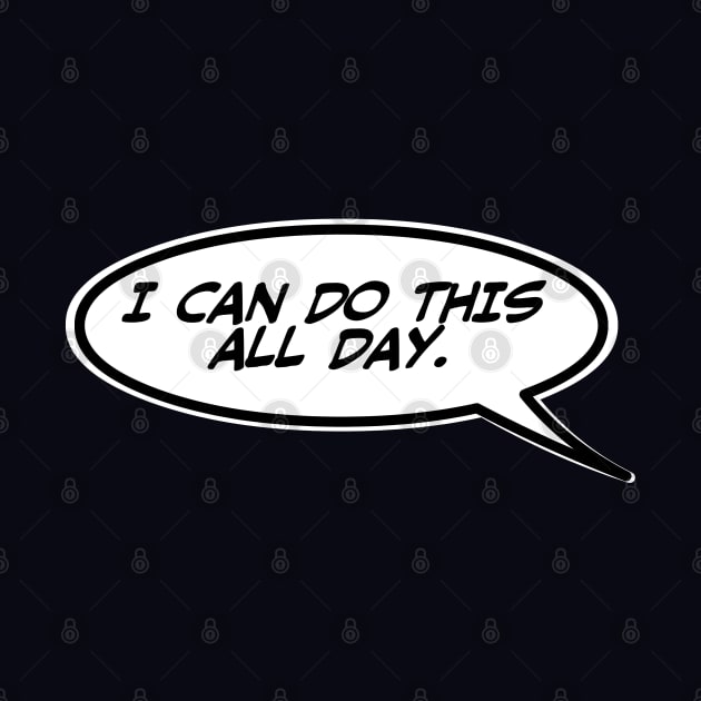 Word Balloon Quote “I can do this all day.” by PopsTata Studios 