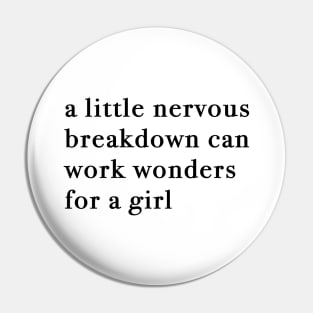 A Little Nervous Breakdown Can Work Wonders For A Girl Pin