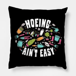 hoeing aint easy - Garden Gangster Pillow