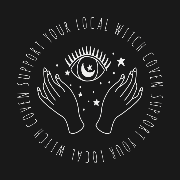 SUPPORT YOUR LOCAL WITCH COVEN MAGICK HANDS DESIGN by Chameleon Living