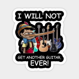 I Will Not Get Another Guitar Ever Magnet