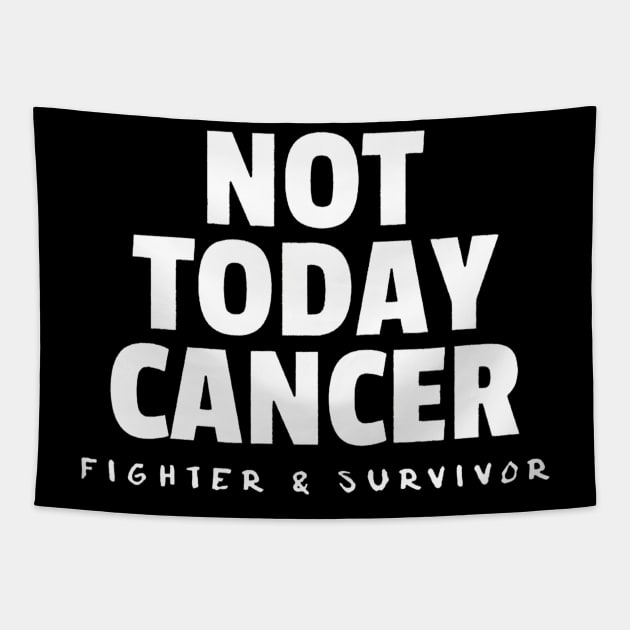 Not Today Cancer Fighter and Survivor Battle Patient Tapestry by Namatustee