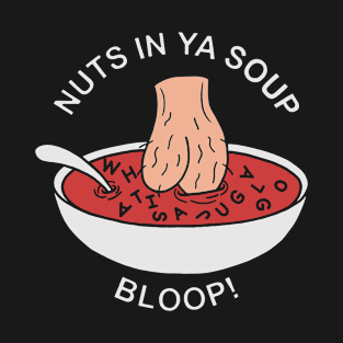 Nuts In Ya Soup T-Shirt