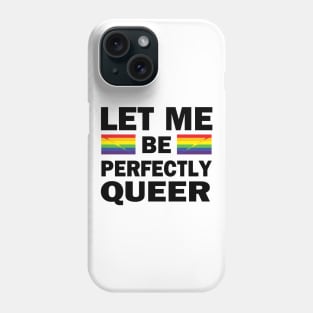 Let Me Be Perfectly Queer Phone Case