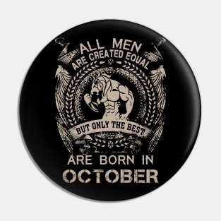 All Men Are Created Equal But Only The Best Are Born In October Birthday Pin