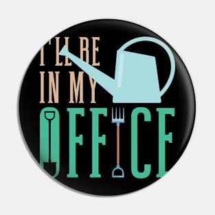 Gardening I'll Be In My Office Garden Tools Pin