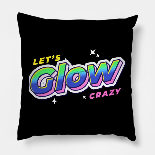 Lets glow crazy Pillow by JayD World