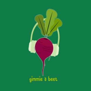 Gimmie a Beet T-Shirt