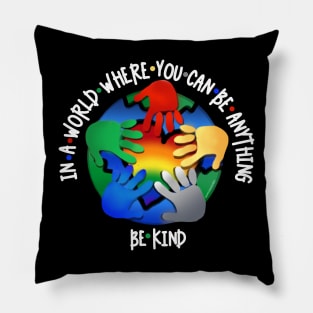 In A World Where You Can Be Anything Be Kind v3 Pillow