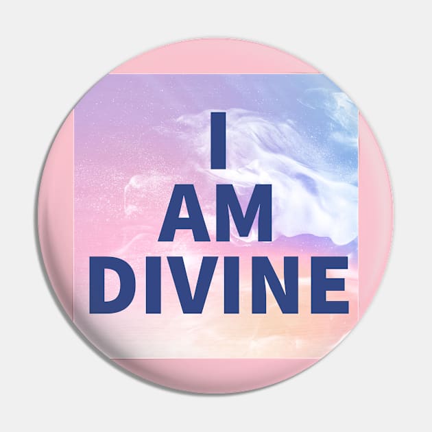 I Am Divine Pin by Love Riot Warriors