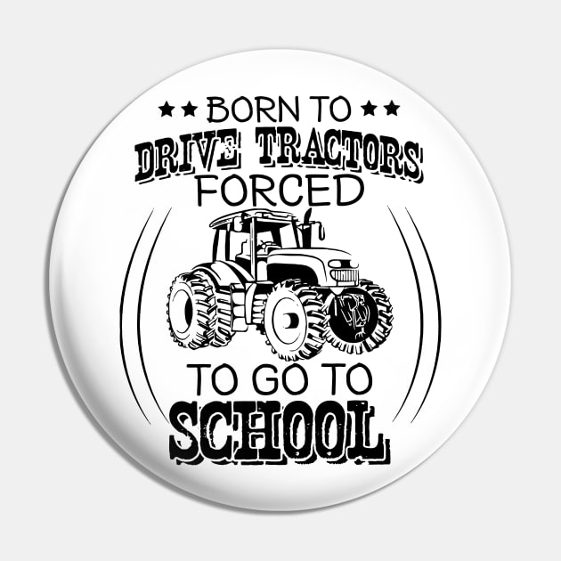 Born To Drive Tractors Forced To Go To School Pin by HomerNewbergereq