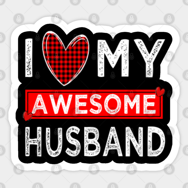 i love my awesome husband - I Love My Husband - Sticker