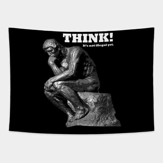 Think! It's not illegal yet! Statue Tapestry by ChuckDuncanArt