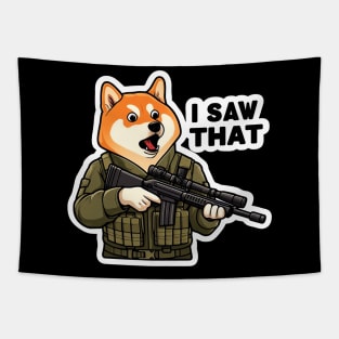 I SAW THAT meme Shiba Inu Tapestry