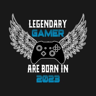 Legendary Gamer Are Born in 2023 T-Shirt