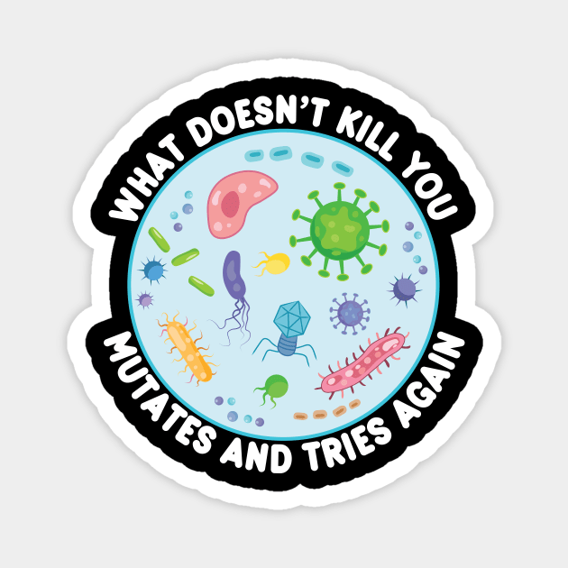 What Doesn't Kill You Mutates Microbiology Magnet by TheInkElephant