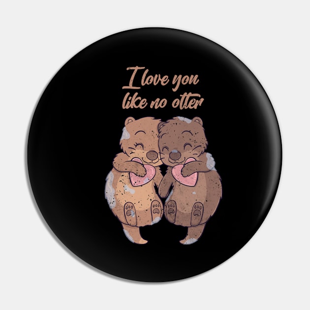 I Love You Like No Otter Gift Pin by Schwarzweiss