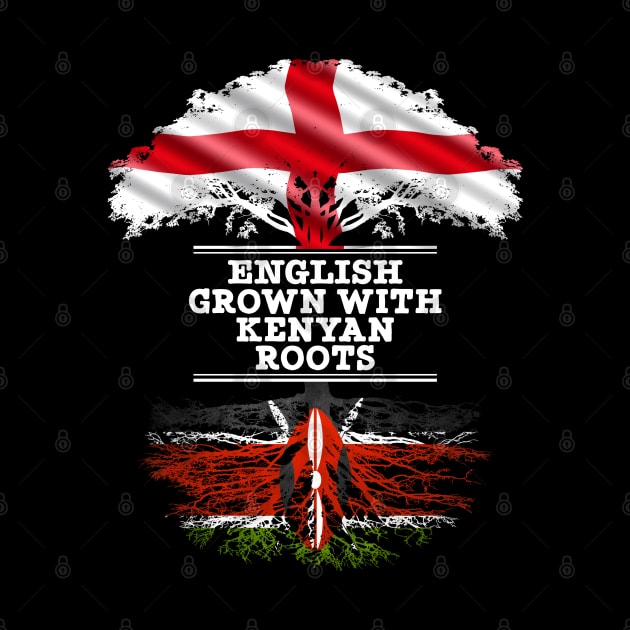 English Grown With Kenyan Roots - Gift for Kenyan With Roots From Kenya by Country Flags