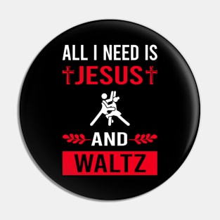 I Need Jesus And Waltz Pin