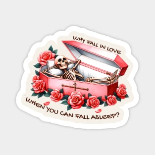Why Fall In Love When You Can Fall Asleep? Funny Anti Valentine Magnet