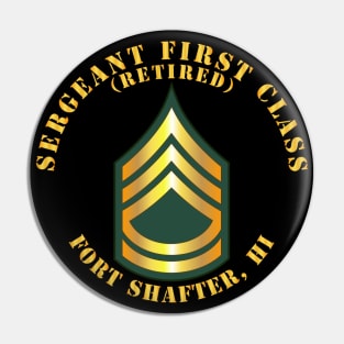 Sergeant First Class - SFC - Retired - Fort Shafter, HI Pin