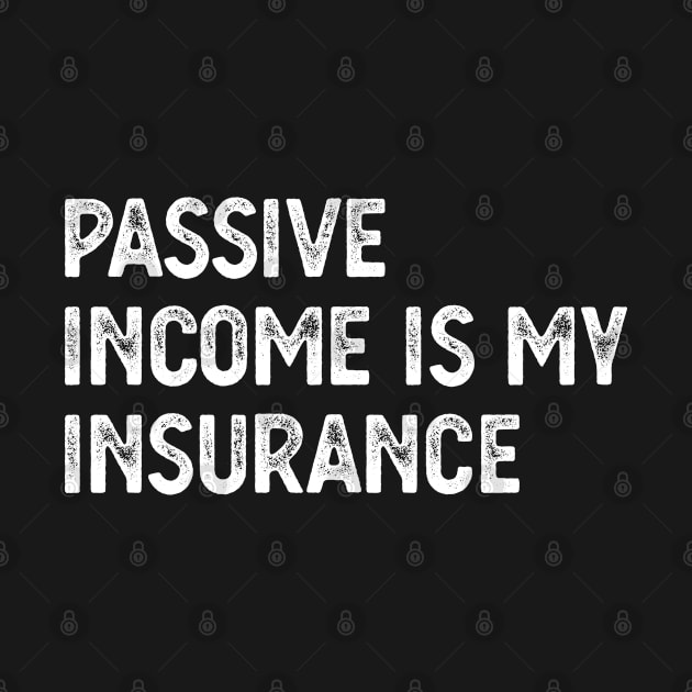 Passive Income Is My Insurance by rainoree