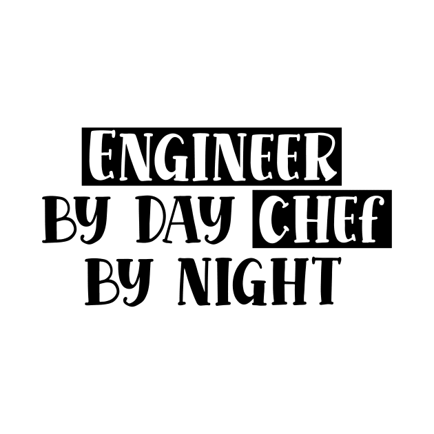 Engineer By Day Chef By Night by nextneveldesign