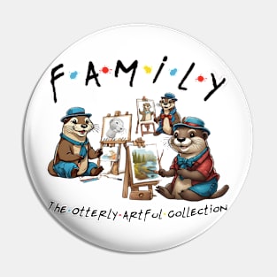 When FRIENDS turns into FAMILY - The Otterly Artful Collection Pin