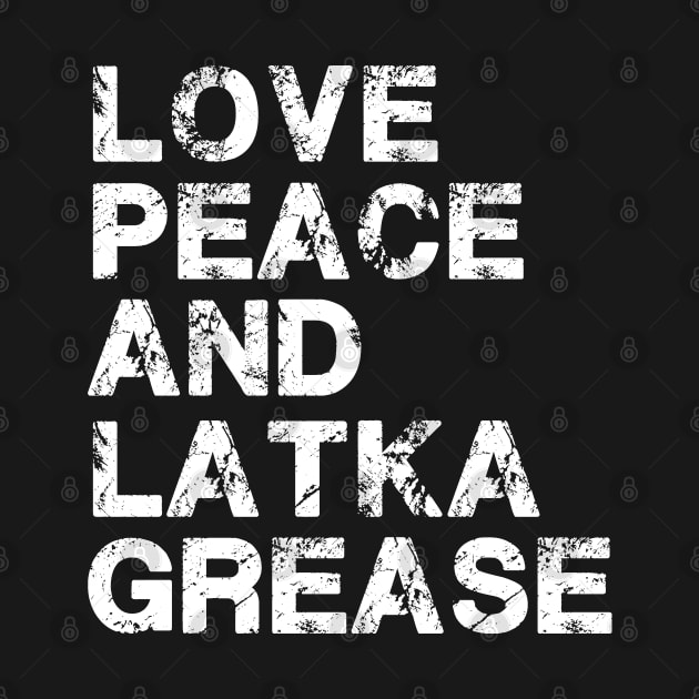 Love, Peace And Latke Grease by Proud Collection