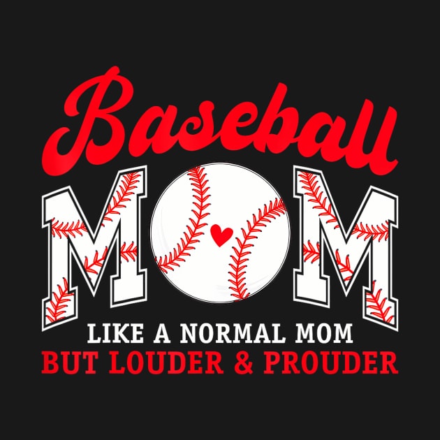 Retro Baseball Mom Like A Normal Mom But Louder And Prouder by FireSpark Studios