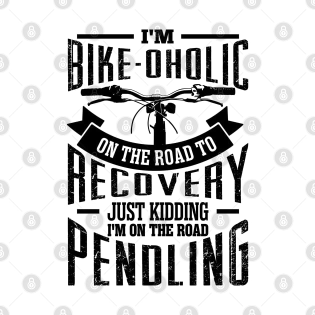 I m bike oholic on the road to recovery just kidding i'm on the road pending by variantees